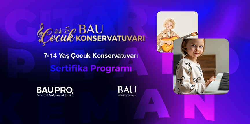 BAU Çocuk Konservatuvarı  (7-14 Yaş)